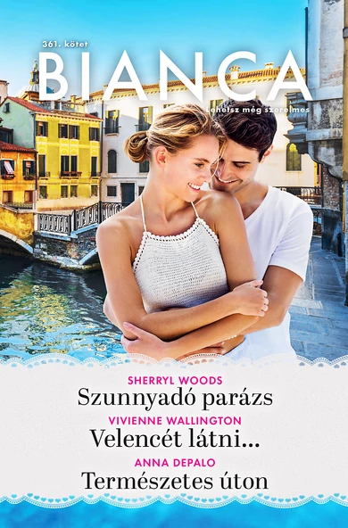 Sherryl Woods: Szunnyadó parázs; Vivienne Wellington: Velencét látni…; Anna DePalo: Természetes úton