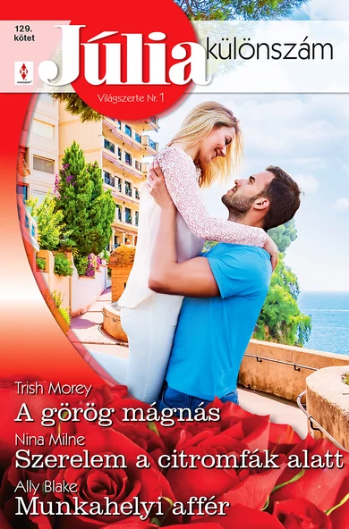 Trish Morey: A görög mágnás; Nina Milne: Szerelem a citromfák alatt; Ally Blake: Munkahelyi affér