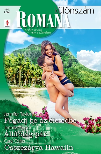 Jennifer Taylor: Fogadj be az életedbe; Jennifer Taylor: Állítólag pár; Cara Colter: Összezárva Hawaiin