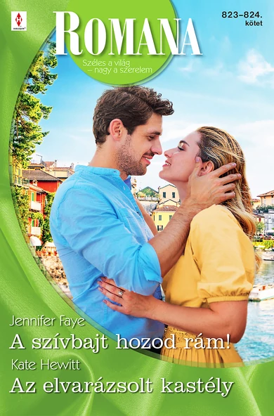 Jennifer Faye: A szívbajt hozod rám!; Kate Hewitt: Az elvarázsolt kastély