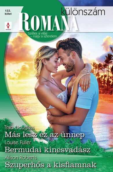Traci Douglass: Más lesz ez az ünnep; Louise Fuller: Bermudai kincsvadász; Alison Roberts: Szuperhős a kisfiamnak