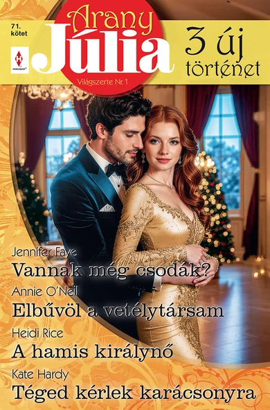 Jennifer Faye: Vannak még csodák?; Annie O’Neil: Elbűvöl a vetélytársam; Heidi Rice: A hamis királynő; Kate Hardy: Téged kérlek karácsonyra