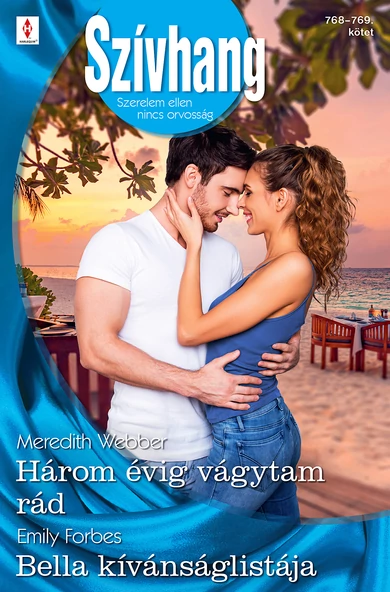 Meredith Webber: Három évig vágytam rád; Emily Forbes: Bella kívánságlistája