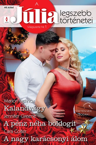 Marion Lennox: Kalandvágy; Jennifer Greene: A pénz néha boldogít; Cara Colter: A nagy karácsonyi álom
