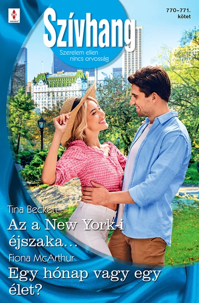 Tina Beckett: Az a New York-i éjszaka…; Fiona McArthur: Egy hónap vagy egy élet?