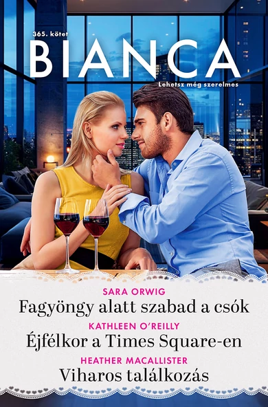 Sara Orwig: Fagyöngy alatt szabad a csók; Kathleen O'Reilly: Éjfélkor a Times Square-en; Heather MacAllister: Viharos találkozás