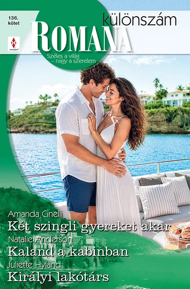 Amanda Cinelli: Két szingli gyereket akar; Natalie Anderson: Kaland a kabinban; Juliette Hyland: Királyi lakótárs