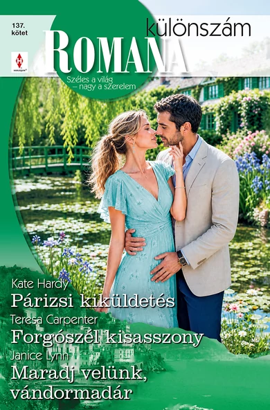 Kate Hardy: Párizsi kiküldetés; Teresa Carpenter: Forgószél kisasszony; Janice Lynn: Maradj velünk, vándormadár