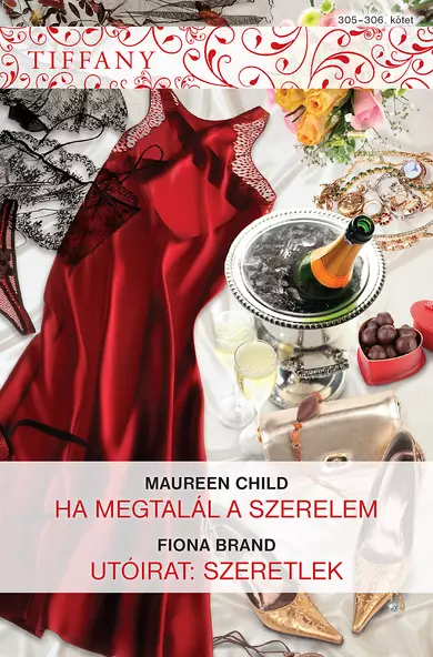 Maureen Child: Ha megtalál a szerelem; Fiona Brand: Utóirat: szeretlek 