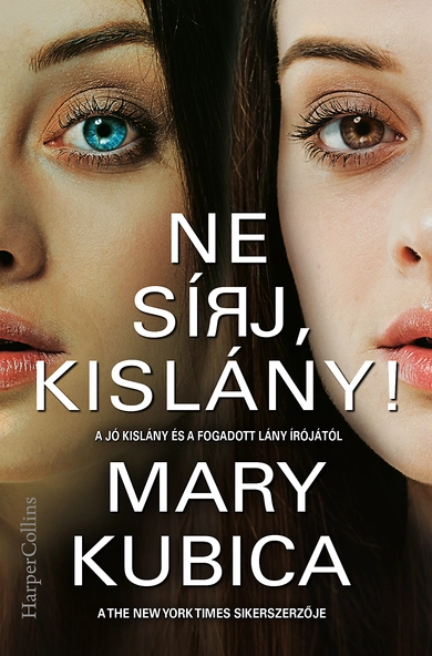 Mary Kubica: Ne sírj, kislány!