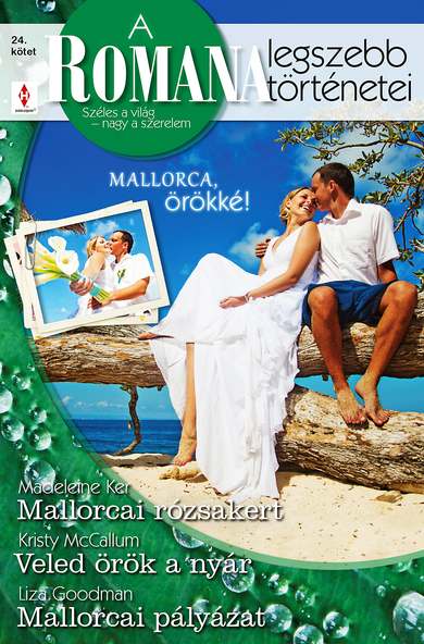 Madeleine Ker: Mallorcai rózsakert; Kristy McCallum: Veled örök a nyár; Liza Goodman: Mallorcai pályázat