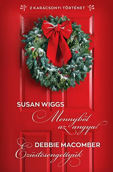 Susan Wiggs; Debbie Macomber: Mennyből az angyal; Ezüstcsengettyűk (E-könyv)