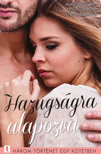 Hazugságra alapozva - 3 történet 1 kötetben (E-könyv)