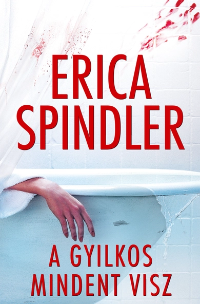 Erica Spindler: A gyilkos mindent visz (E-könyv)
