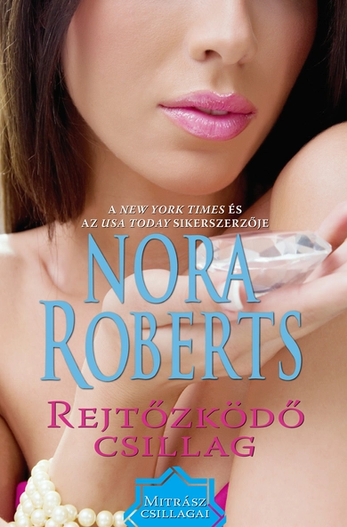 Nora Roberts: Rejtőzködő csillag (Mitrász csillagai 3/1.) (E-könyv)