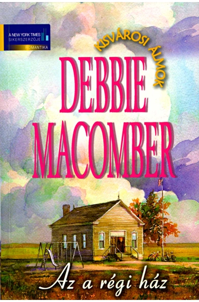 Debbie Macomber: Az a régi ház