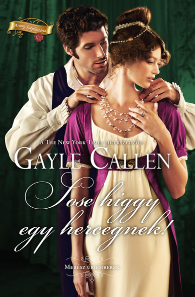 Gayle Callen: Sose higgy egy hercegnek! (E-könyv)
