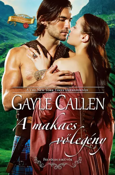 Gayle Callen: A makacs vőlegény (Felföldi esküvők 3/2.)