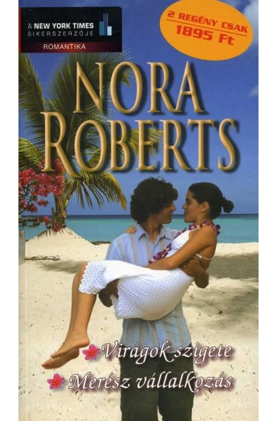 Nora Roberts: Virágok szigete/Merész vállalkozás