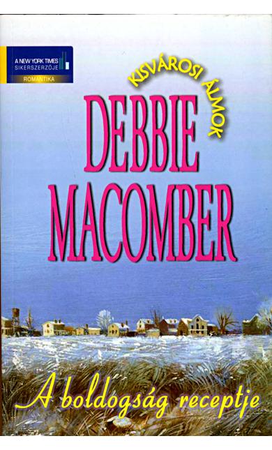 Debbie Macomber: A boldogság receptje
