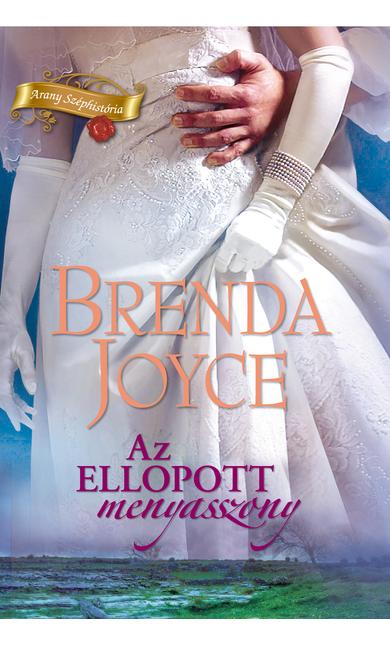 Brenda Joyce: Az ellopott menyasszony