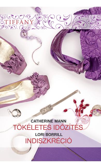 Catherine Mann: Tökéletes időzítés; Lori Borrill: Indiszkréció