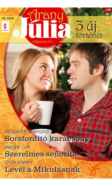 Jacqueline Diamond: Sorsfordító karácsony; Maggie Cox: Szerelmes señorita; Linda Warren: Levél a Mikulásnak
