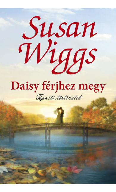 Susan Wiggs: Daisy férjhez megy