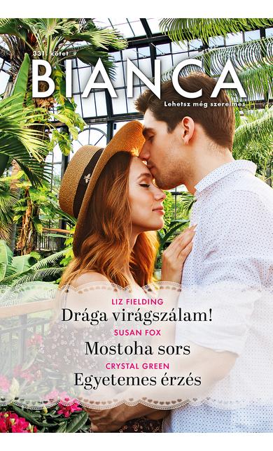 Liz Fielding: Drága virágszálam!; Susan Fox: Mostoha sors; Crystal Green: Egyetemes érzés