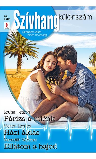 Louisa Heaton: Párizs a miénk; Marion Lennox: Házi áldás; Meredith Weber: Ellátom a bajod