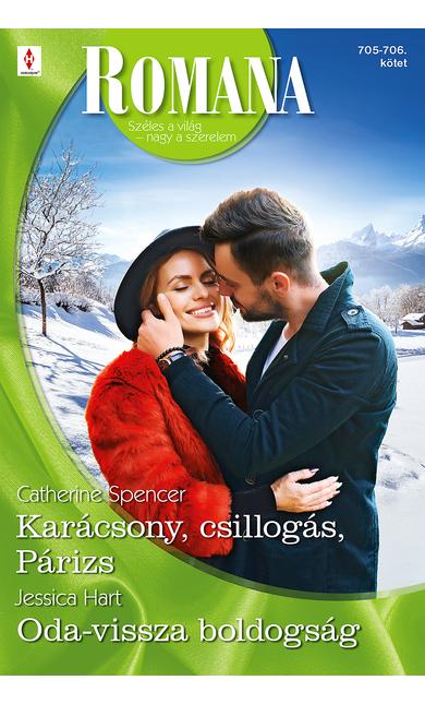 Catherine Spencer: Karácsony, csillogás, Párizs; Jessica Hart: Oda-vissza boldogság