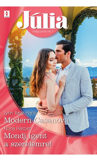 Lynn Raye Harris: Modern Casanova; Fiona Harper: Mondj igent a szerelemre!