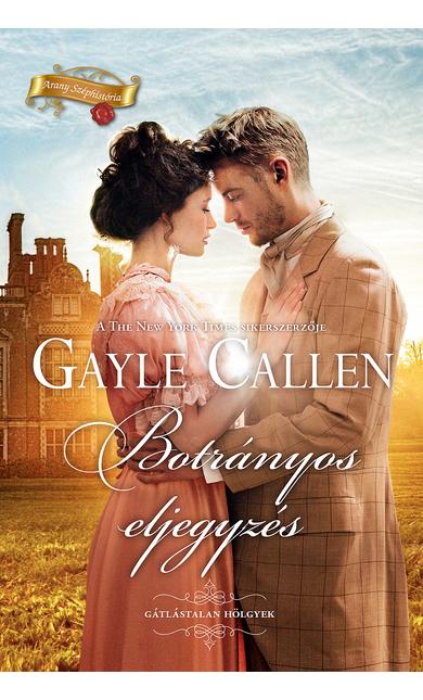 Gayle Callen: Botrányos eljegyzés (Gátlástalan hölgyek 3/2.)