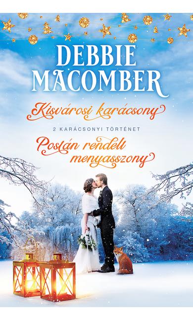 Debbie Macomber: Kisvárosi karácsony; Postán rendelt menyasszony