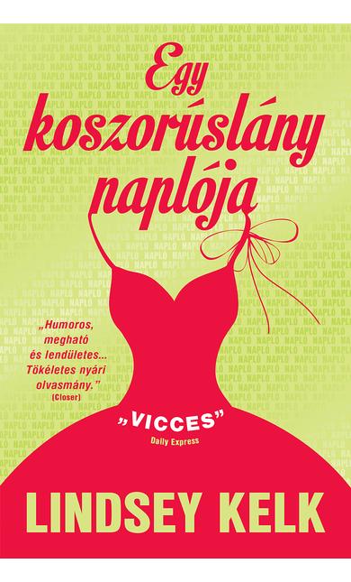 Lindsey Kelk: Egy koszorúslány naplója