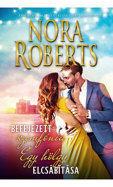 Nora Roberts: Befejezett Szimfónia; Egy hölgy elcsábítása (A Stanislaski család 6/1-2)