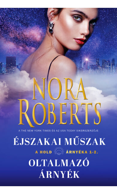 Nora Roberts: A hold árnyéka 1-2 (Éjszakai Műszak/Oltalmzó árnyék)