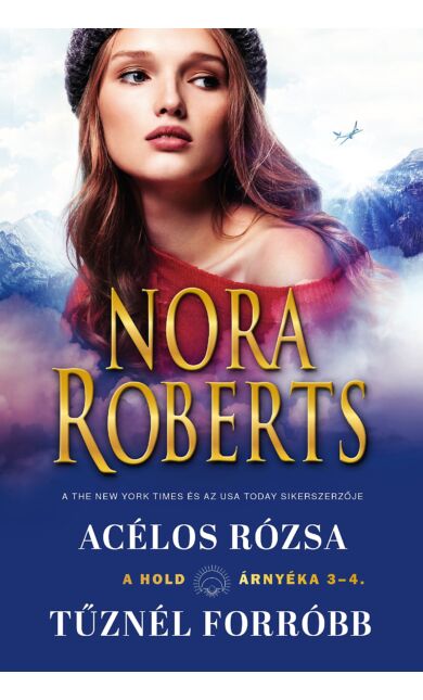 Nora Roberts: A hold árnyéka 3-4 (Acélos rózsa/Tűznél forróbb)