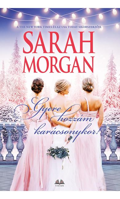 Sarah Morgan: Gyere hozzám karácsonykor!