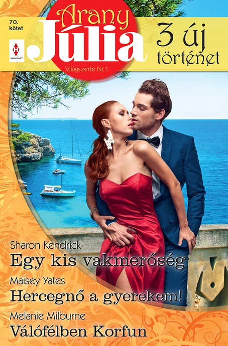 Sharon Kendrick: Egy kis vakmerőség; Maisey Yates: Hercegnő a gyerekem!; Melanie Milburne: Válófélben Korfun