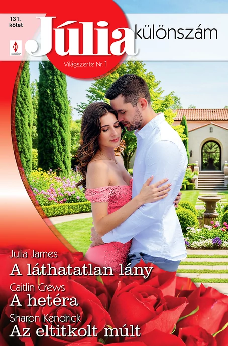 Julia James: A láthatatlan lány; Caitlin Crews: A hetéra; Sharon Kendrick: Az eltitkolt múlt