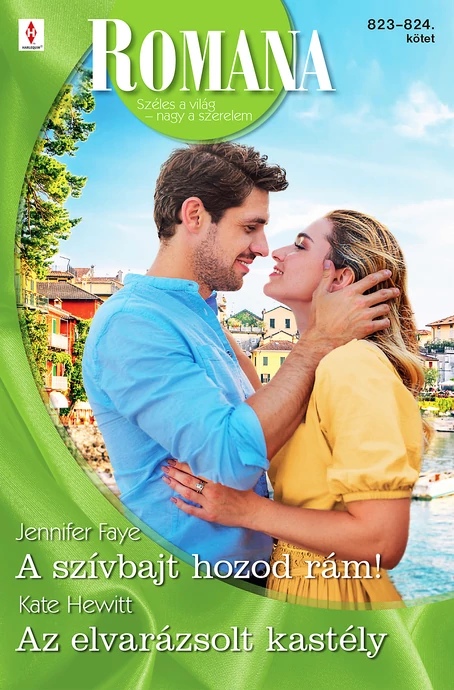 Jennifer Faye: A szívbajt hozod rám!; Kate Hewitt: Az elvarázsolt kastély