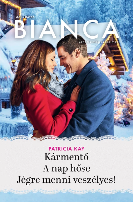 Patricia Kay: Kármentő; Patricia Kay: A nap hőse; Patricia Kay: Jégre menni veszélyes!