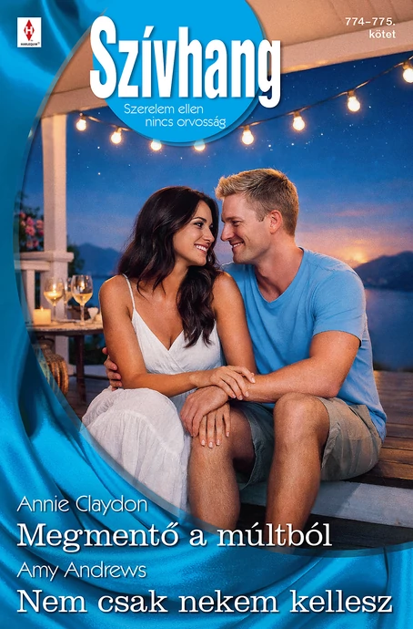 Annie Claydon: Megmentő a múltból; Amy Andrews: Nem csak nekem kellesz 