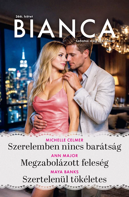 Michelle Celmer: Szerelemben nincs barátság; Ann Major: Megzabolázott feleség; Maya Banks: Szertelenül tökéletes