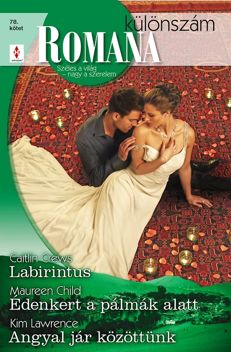 Caitlin Crews: Labirintus; Maureen Child: Édenkert a pálmák alatt; Kim Lawrence: Angyal jár közöttünk