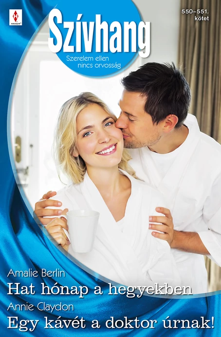 Amalie Berlin: Hat hónap a hegyekben; Annie Claydon: Egy kávét a doktor úrnak!