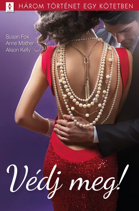 Susan Fox: Ha bízni tudnál…; Anne Mather: Élő céltábla; Alison Kelly: Biztonsági okokból