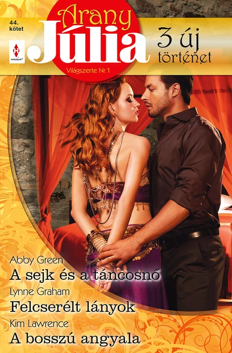 Abby Green: A sejk és a táncosnő; Lynne Graham: Felcserélt lányok; Kim Lawrence: A bosszú angyala