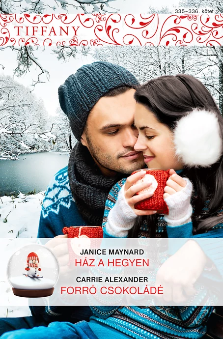 Janice Maynard: Ház a hegyen; Carrie Alexander: Forró csokoládé